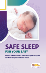 sleeping baby, alongside the text “Safe Sleep For Your Baby, Reduce the Risk of Sudden Infant Death Syndrome (SIDS) and Other Sleep-Related Infant Deaths” and the Safe to Sleep logo.